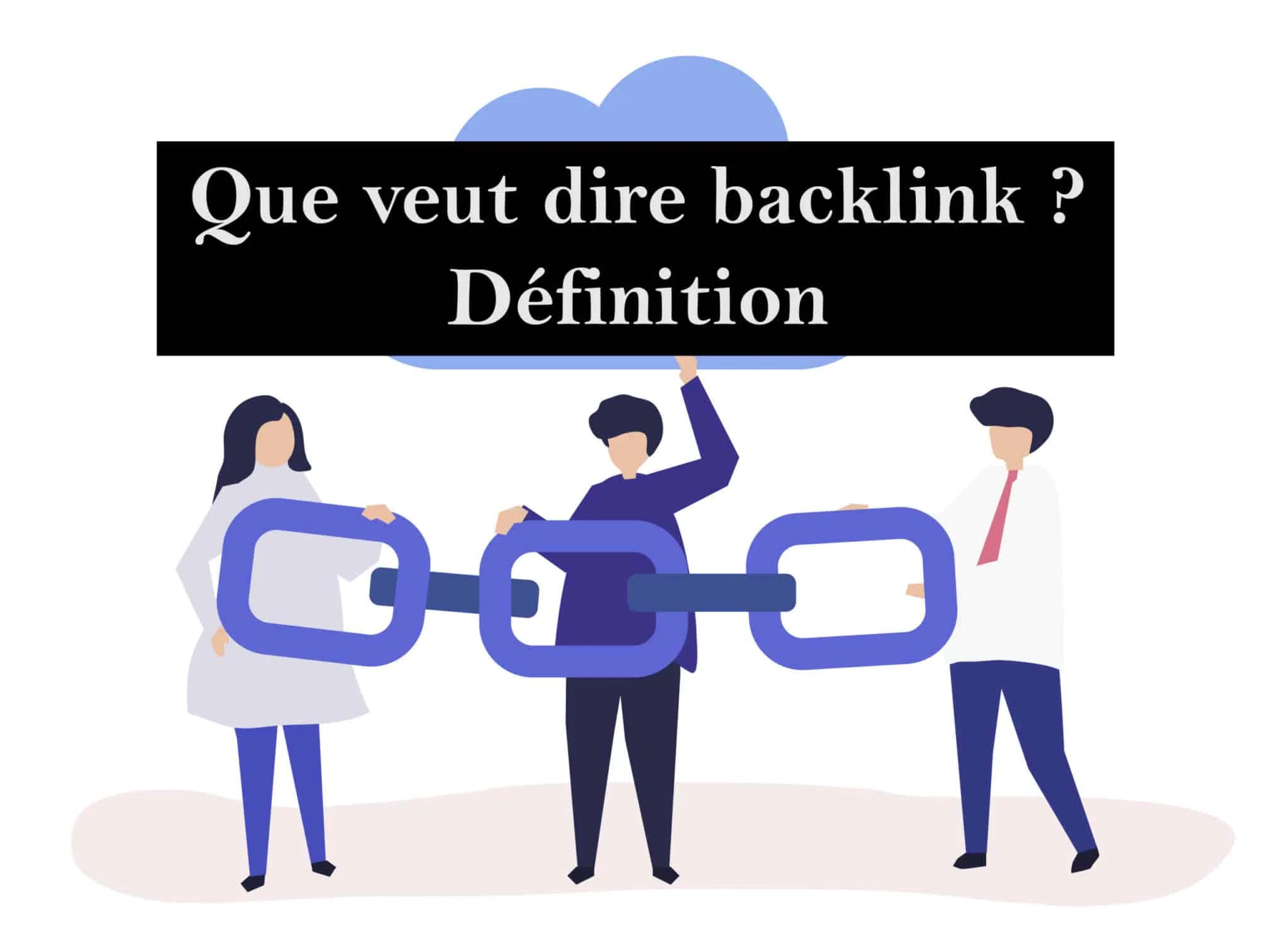 Qu'est-ce qu'un backlink ? Définition du lien retour