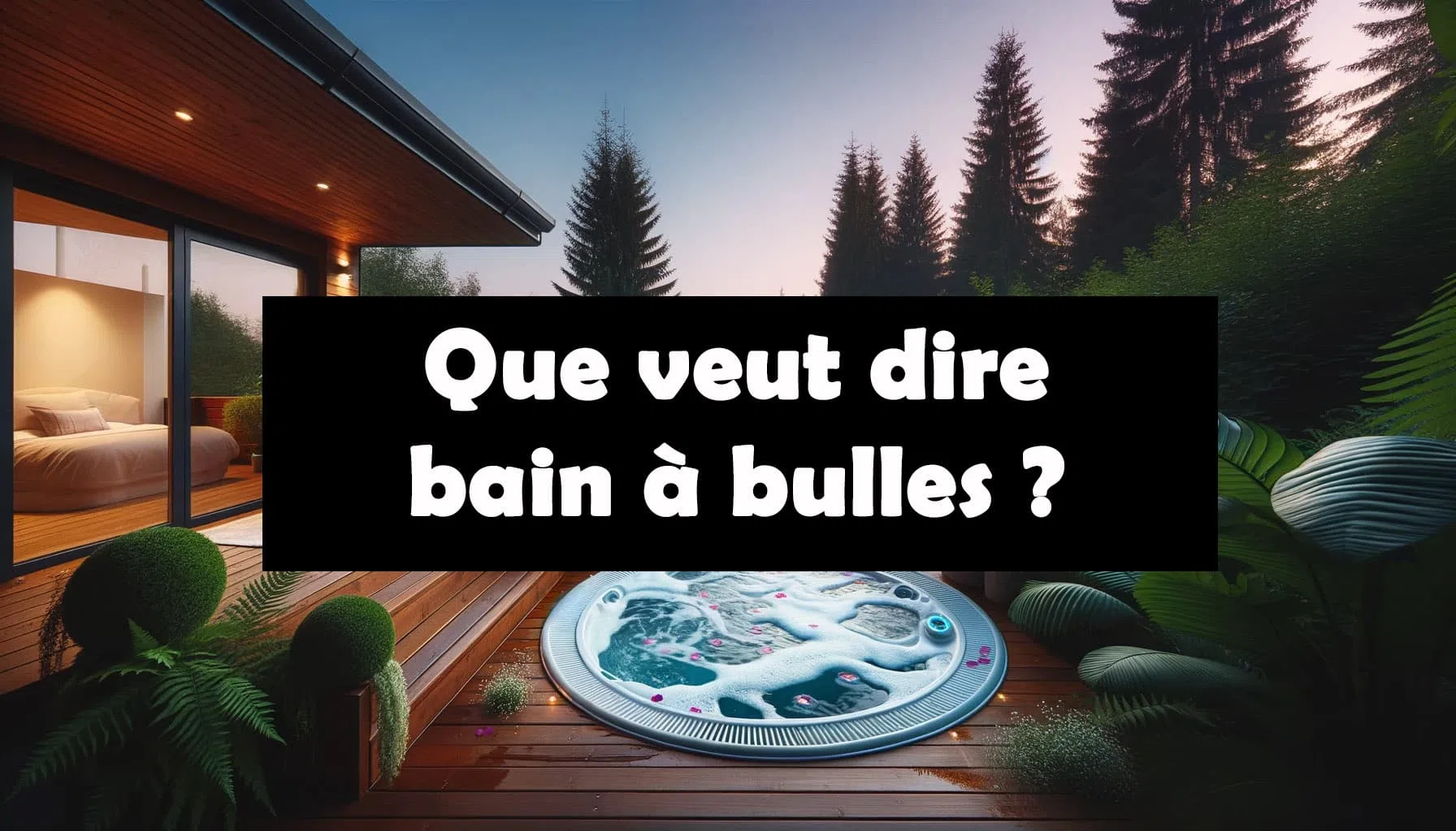 Qu'est-ce qu'un bain à bulles ? Définition