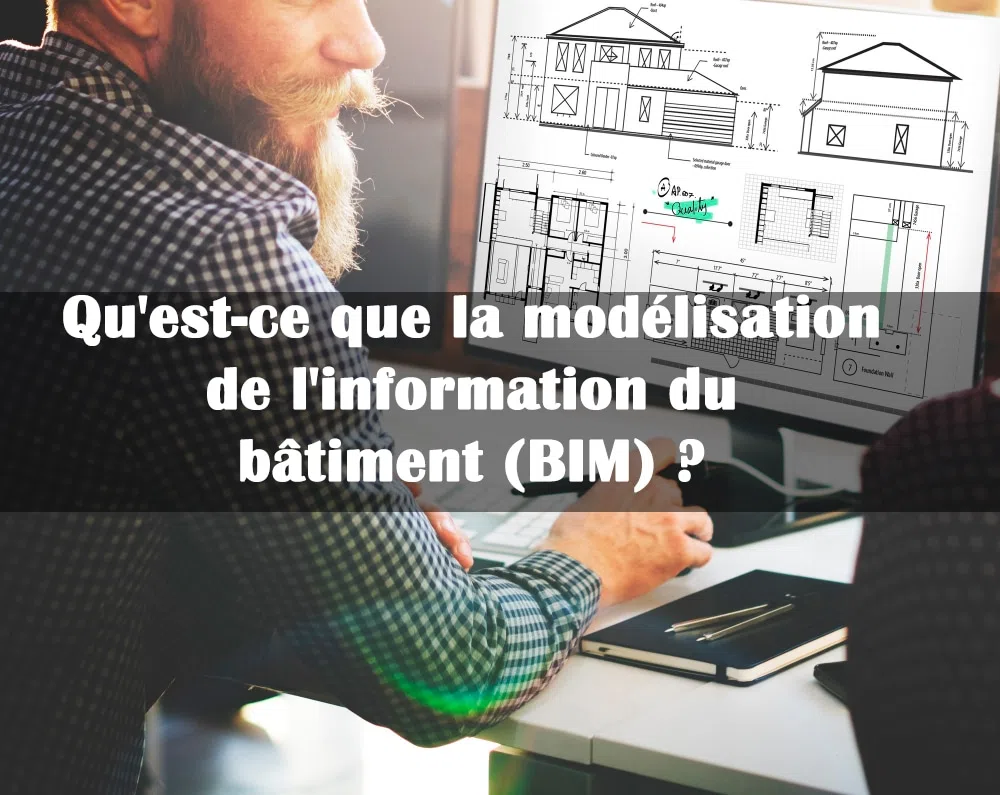 Qu'est-ce que la modélisation de l'information du bâtiment (BIM) ? Définition