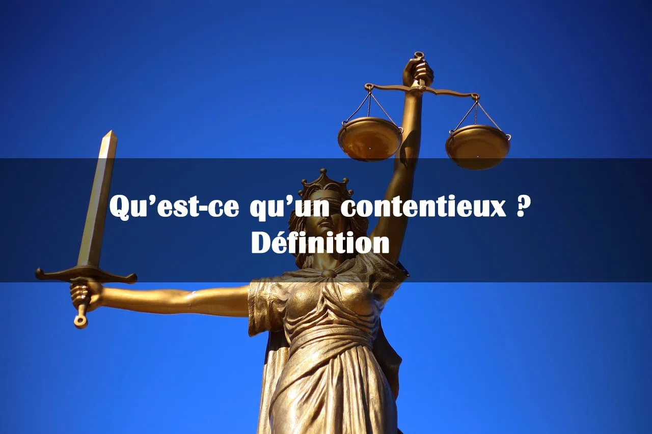 Qu'est-ce qu'un contentieux ? Définition