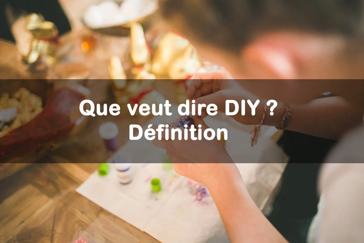 Qu’est-ce que le DIY ? Définition