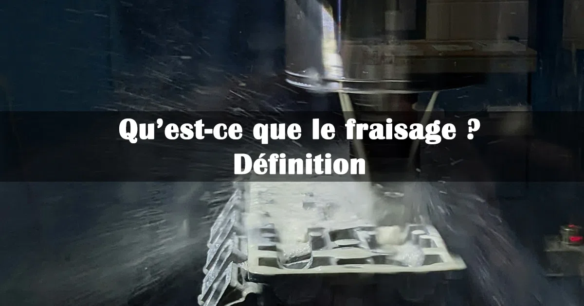 Qu'est-ce que le fraisage ? Définition