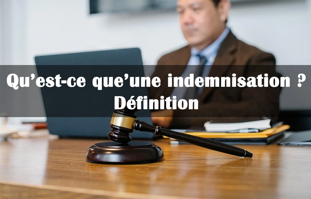 Qu'est-ce qu'une indemnisation ? Définition