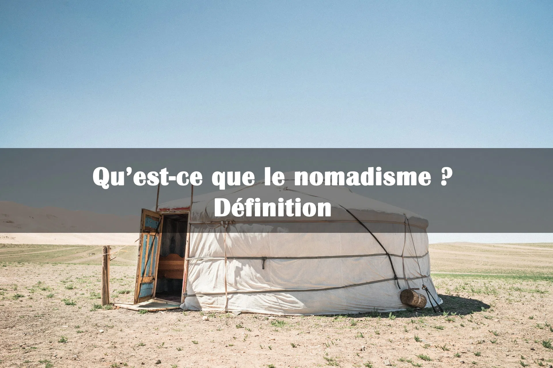 Qu'est-ce que le nomadisme ? Définition