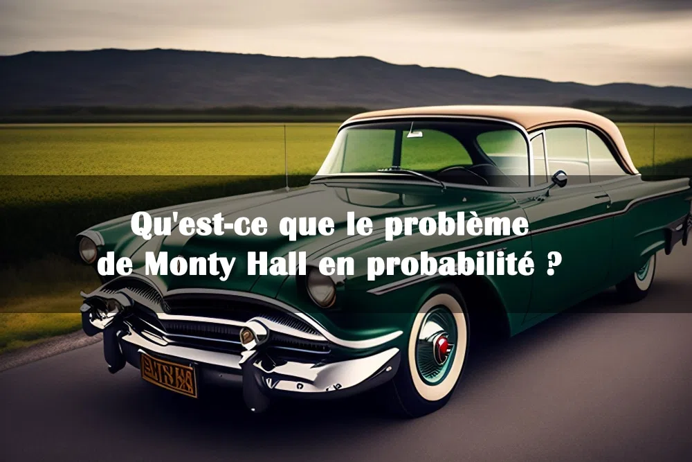 Qu'est-ce que le problème de Monty Hall en probabilité ?