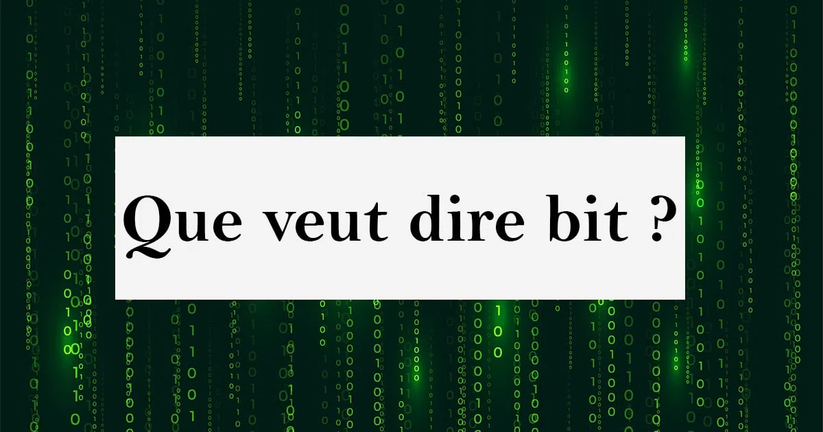 Qu'est-ce qu'un bit ? Définition