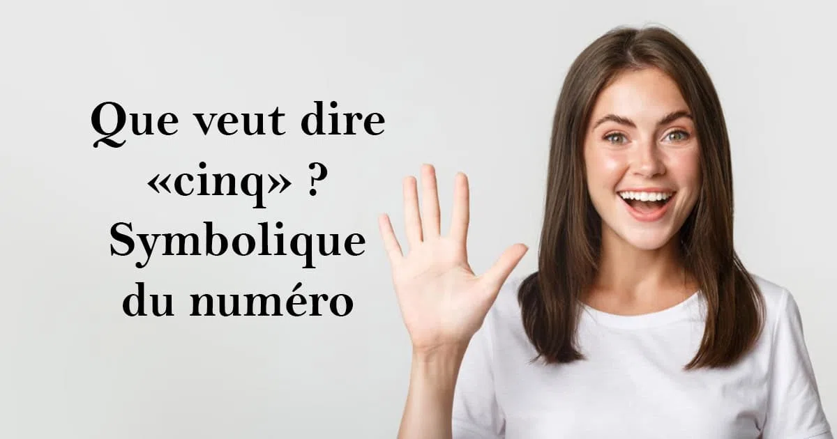 Que signifie le numéro 5 ? Symbolique du cinq