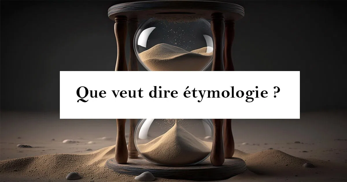 Qu'est-ce que l'étymologie  ? Définition