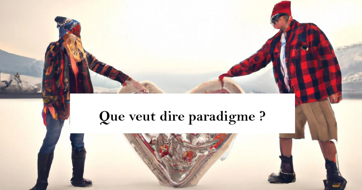 Qu'est-ce qu'un paradigme ? Définition