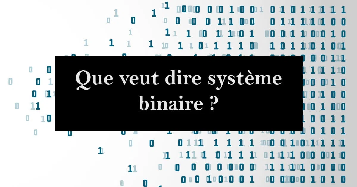 Qu'est-ce qu'un système binaire ? Définition