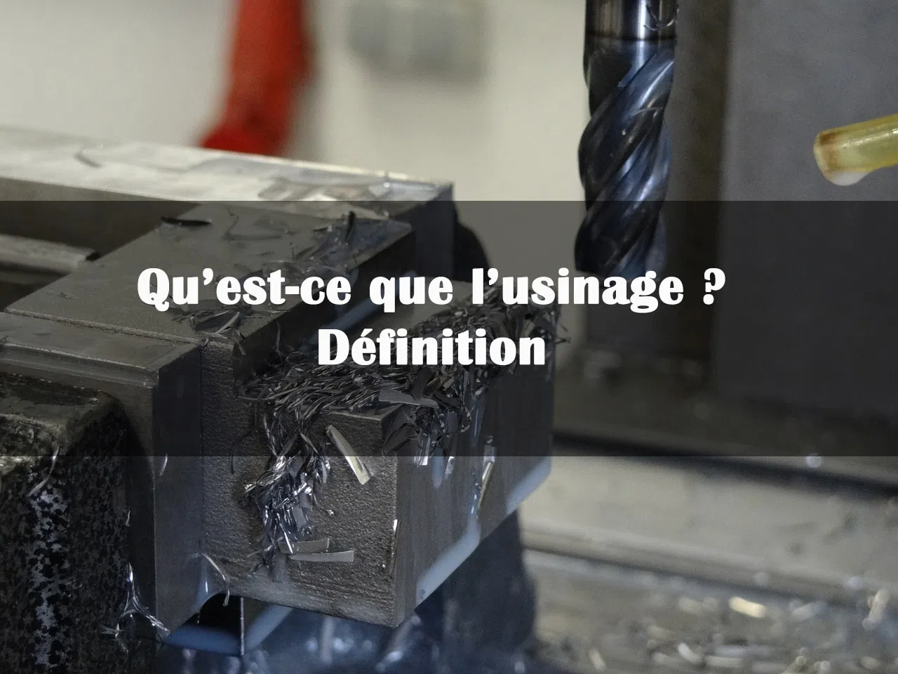 Qu'est-ce que l'usinage ? Définition