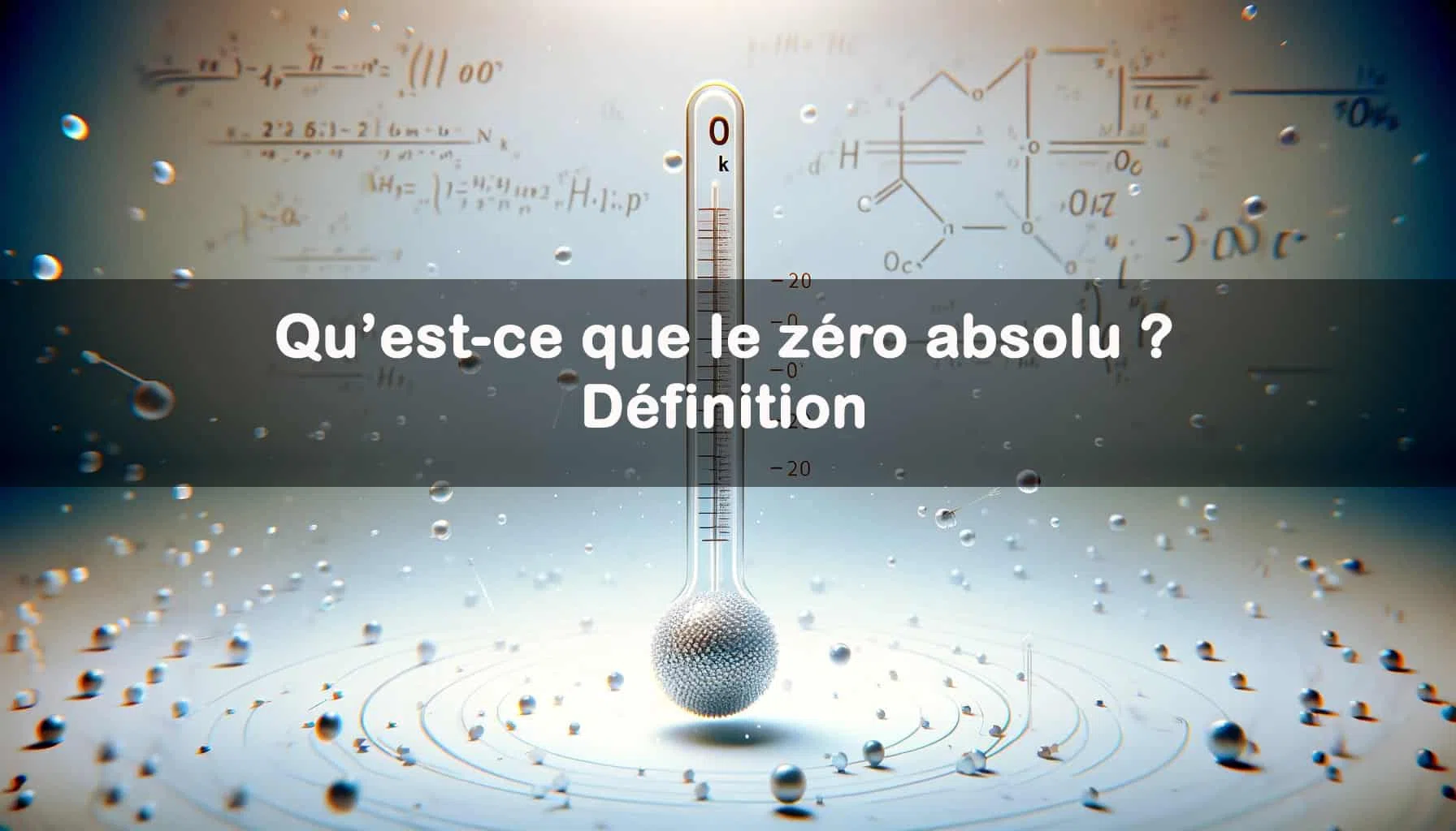 Qu'est-ce que le zéro absolu ? Définition