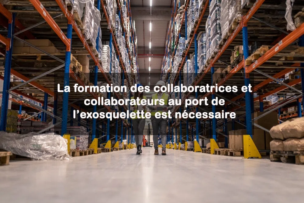 formation des collaboratrices et collaborateurs au port de l’exosquelette