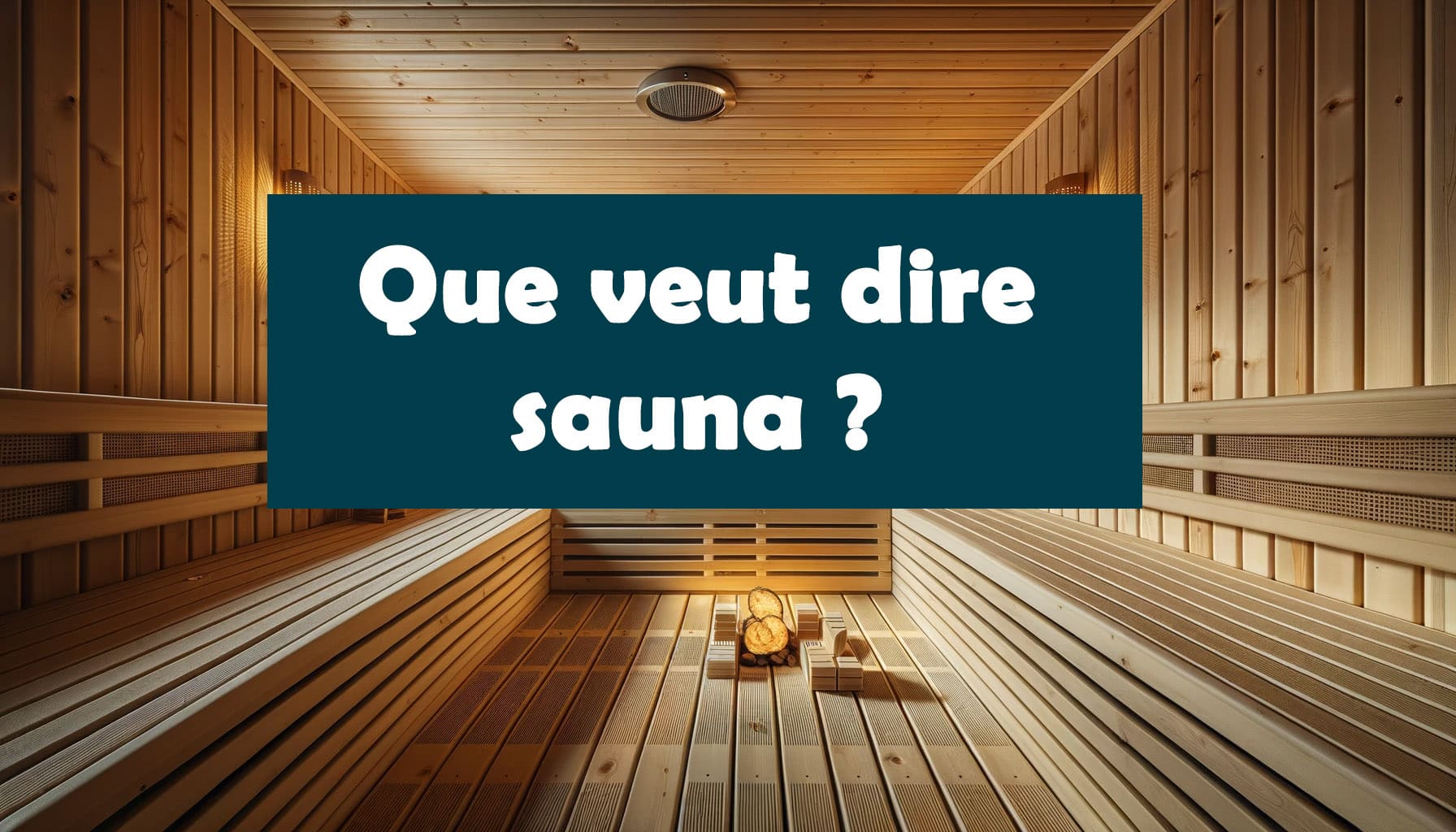 Sauna → Définition, fonctionnement, histoire Que veut dire
